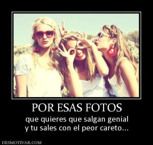 POR ESAS FOTOS que quieres que salgan genial y tu sales con el peor careto...