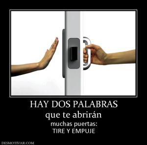 HAY DOS PALABRAS que te abrirán muchas puertas: TIRE Y EMPUJE