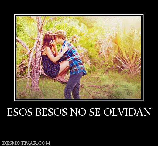 ESOS BESOS NO SE OLVIDAN