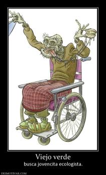 Viejo verde busca jovencita ecologista.