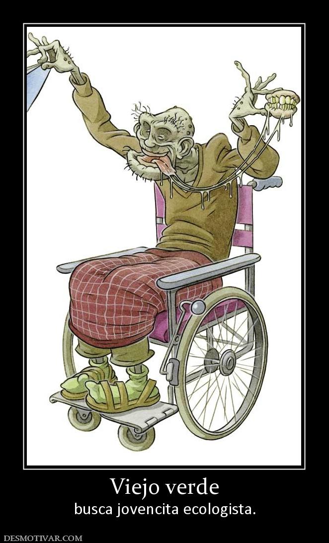 Viejo verde busca jovencita ecologista.