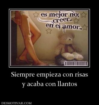 Siempre empieza con risas y acaba con llantos