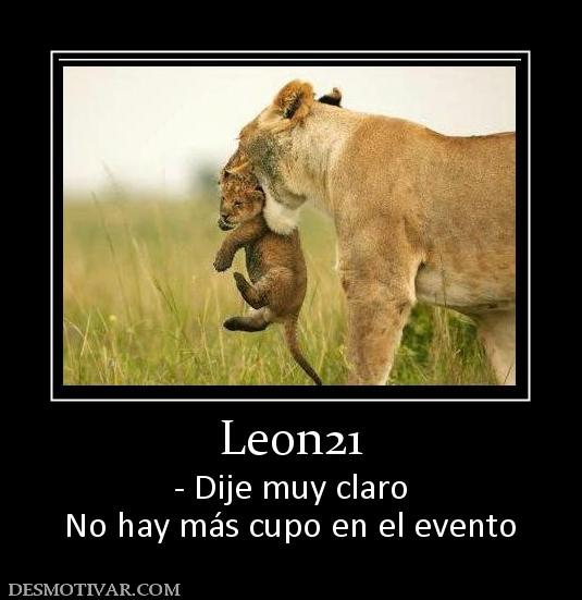 Leon21 - Dije muy claro No hay más cupo en el evento