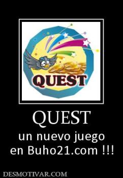 QUEST un nuevo juego en Buho21.com !!!