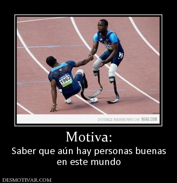 Motiva: Saber que aún hay personas buenas en este mundo