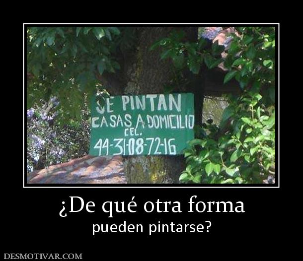 ¿De qué otra forma pueden pintarse?