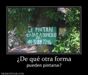 ¿De qué otra forma pueden pintarse?