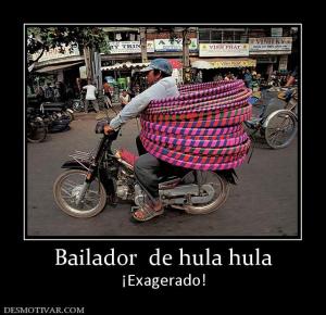 Bailador  de hula hula ¡Exagerado!
