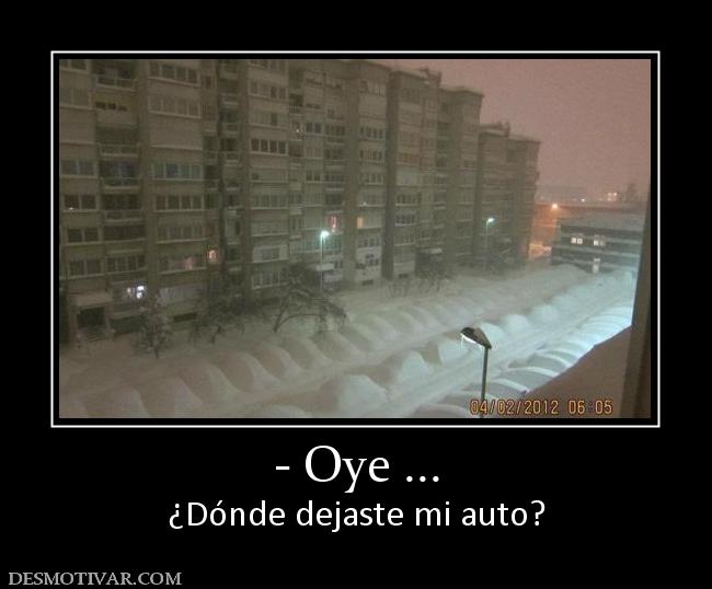 - Oye ... ¿Dónde dejaste mi auto?