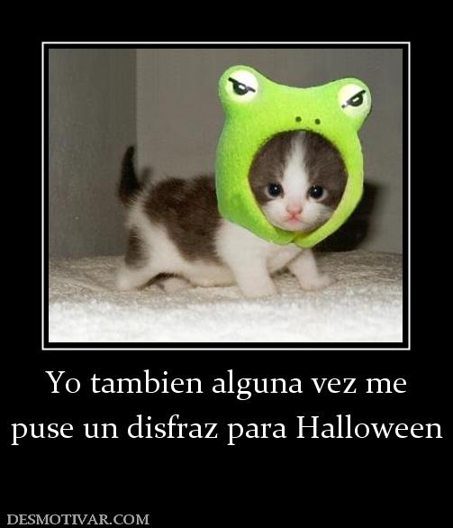 Yo tambien alguna vez me puse un disfraz para Halloween