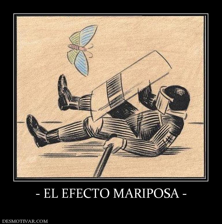 - EL EFECTO MARIPOSA -