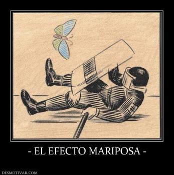 - EL EFECTO MARIPOSA -