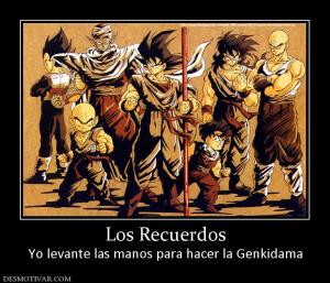 Los Recuerdos Yo levante las manos para hacer la Genkidama