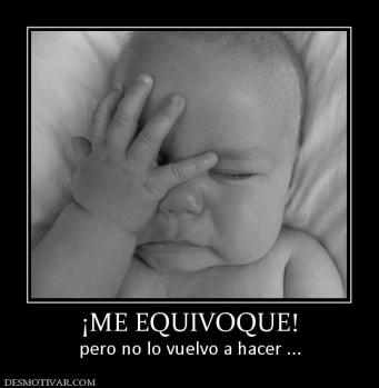 ¡ME EQUIVOQUE! pero no lo vuelvo a hacer ...