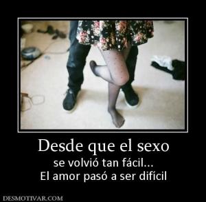 Desde que el sexo se volvió tan fácil... El amor pasó a ser difícil