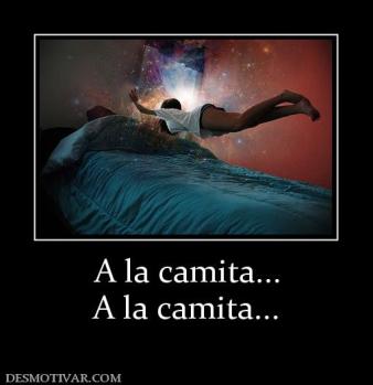 A la camita... A la camita...