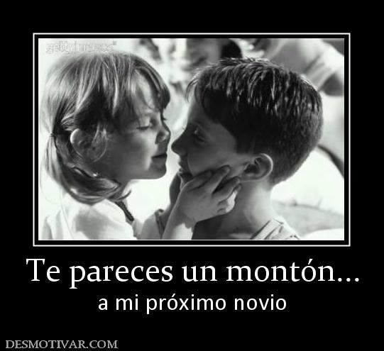 Te pareces un montón... a mi próximo novio