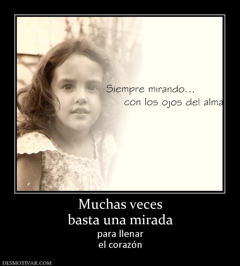 Muchas veces basta una mirada para llenar el corazón