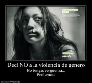 Decí NO a la violencia de género No tengas verguenza... Pedí ayuda