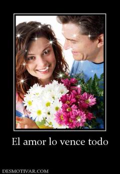 El amor lo vence todo
