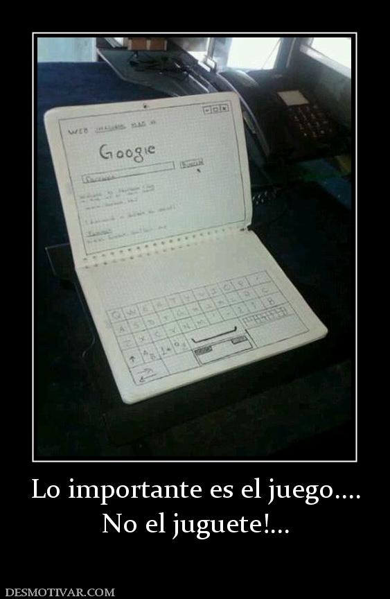 Lo importante es el juego.... No el juguete!...