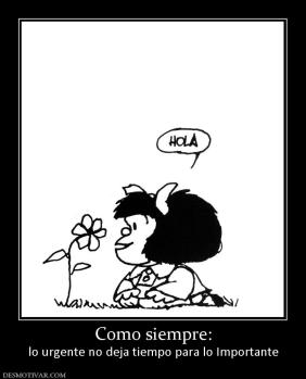 Como siempre: lo urgente no deja tiempo para lo Importante