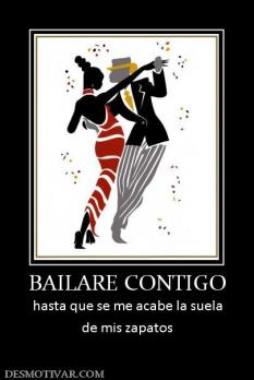 BAILARE CONTIGO hasta que se me acabe la suela de mis zapatos