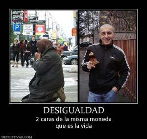 DESIGUALDAD 2 caras de la misma moneda que es la vida