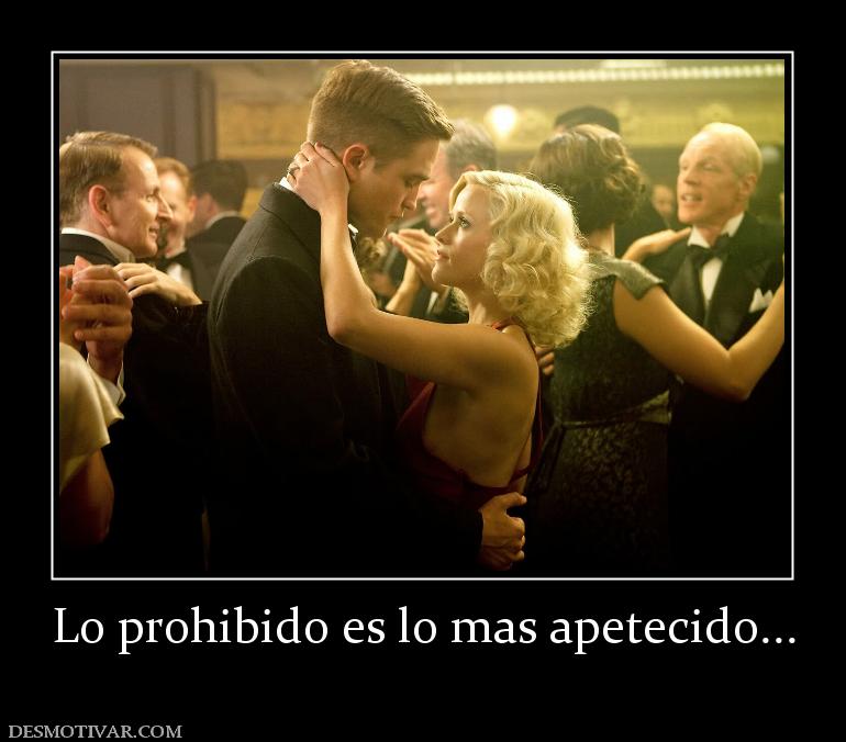 Lo prohibido es lo mas apetecido...