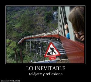 LO INEVITABLE relájate y reflexiona