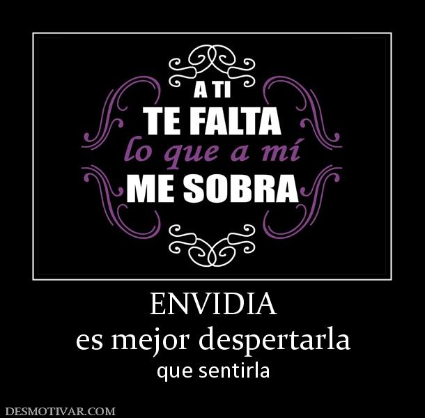 ENVIDIA es mejor despertarla que sentirla
