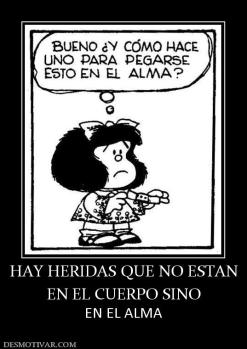 HAY HERIDAS QUE NO ESTAN EN EL CUERPO SINO EN EL ALMA