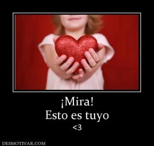 ¡Mira! Esto es tuyo  <3