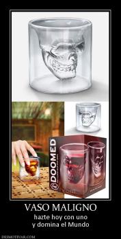 VASO MALIGNO hazte hoy con uno y domina el Mundo