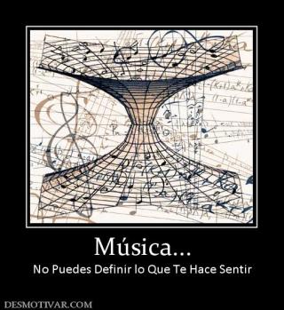 Música... No Puedes Definir lo Que Te Hace Sentir