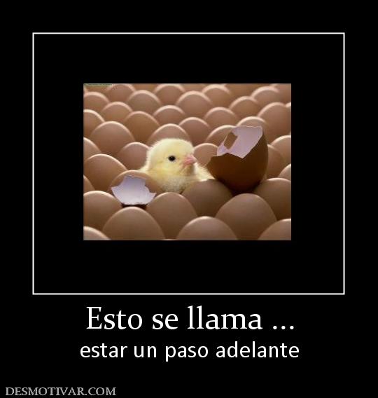 Esto se llama ... estar un paso adelante