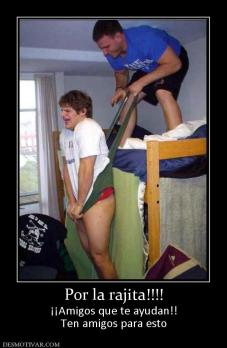 Por la rajita!!!! ¡¡Amigos que te ayudan!! Ten amigos para esto