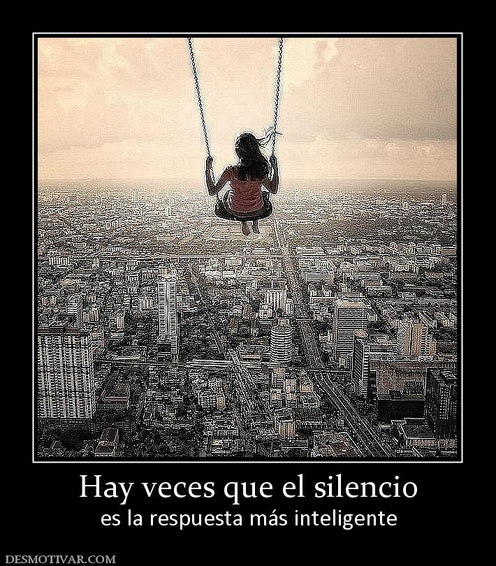 Hay veces que el silencio es la respuesta más inteligente