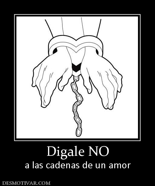 Digale NO a las cadenas de un amor