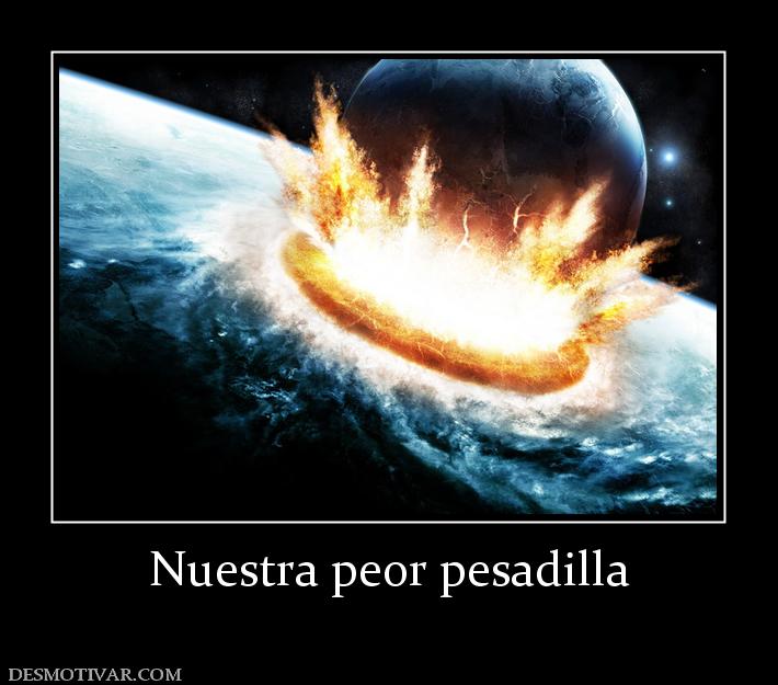 Nuestra peor pesadilla