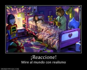 ¡Reaccione! Mire al mundo con realismo