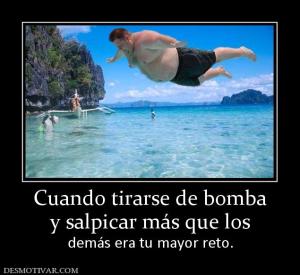 Cuando tirarse de bomba y salpicar más que los  demás era tu mayor reto.