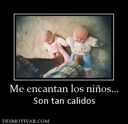 Me encantan los niños... Son tan calidos