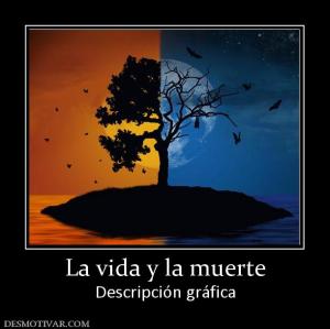 La vida y la muerte Descripción gráfica