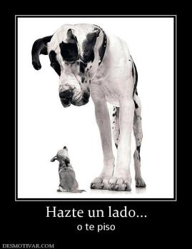 Hazte un lado... o te piso