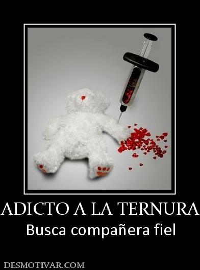 ADICTO A LA TERNURA Busca compañera fiel