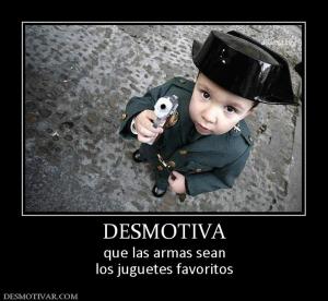 DESMOTIVA que las armas sean los juguetes favoritos