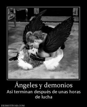 Ángeles y demonios Así terminan después de unas horas de lucha