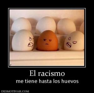 El racismo me tiene hasta los huevos