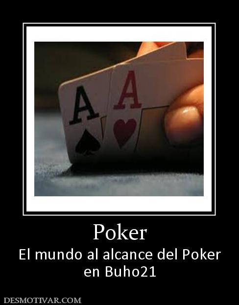 Poker El mundo al alcance del Poker en Buho21